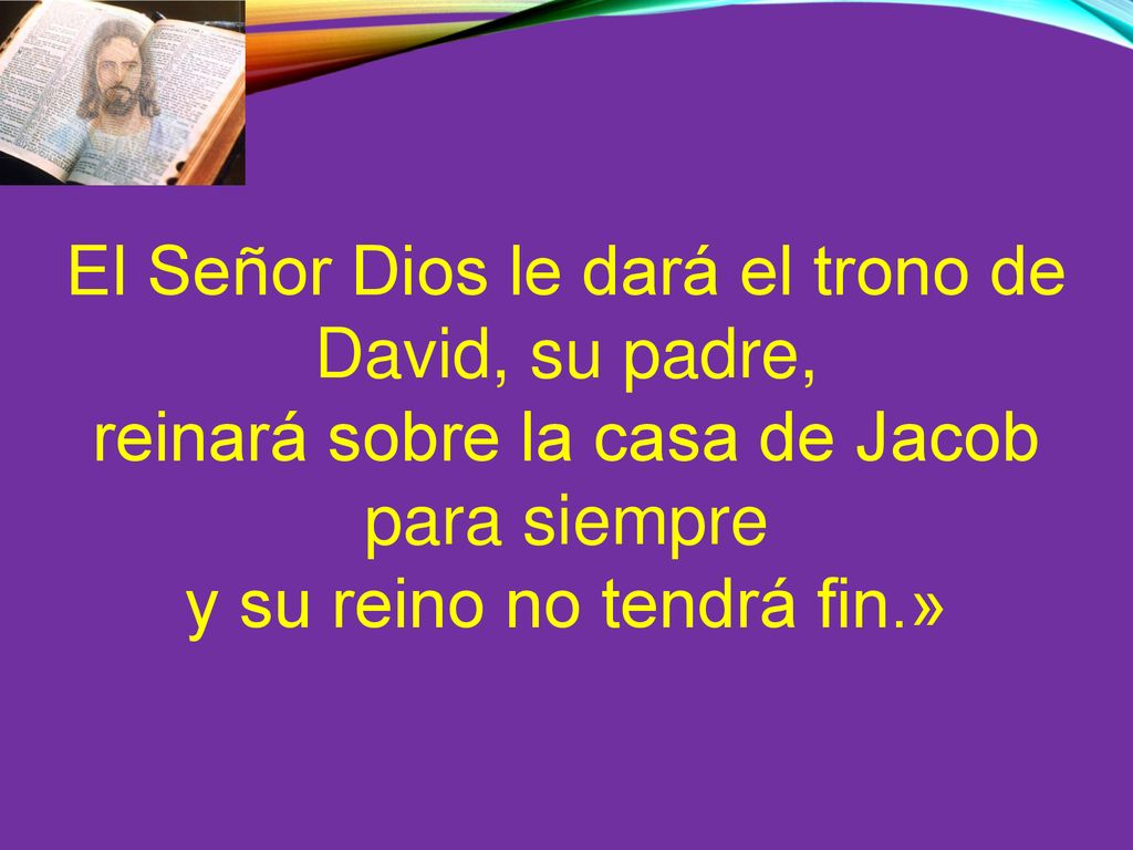 El Señor Dios le dará el trono de David, su padre,