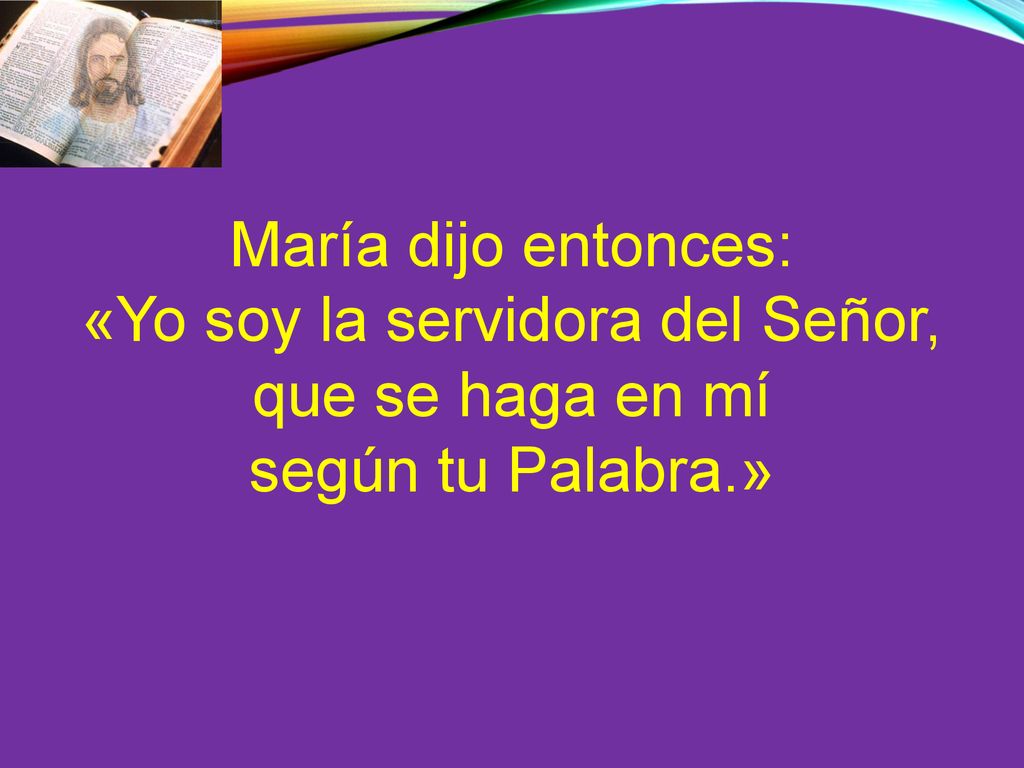 «Yo soy la servidora del Señor, que se haga en mí
