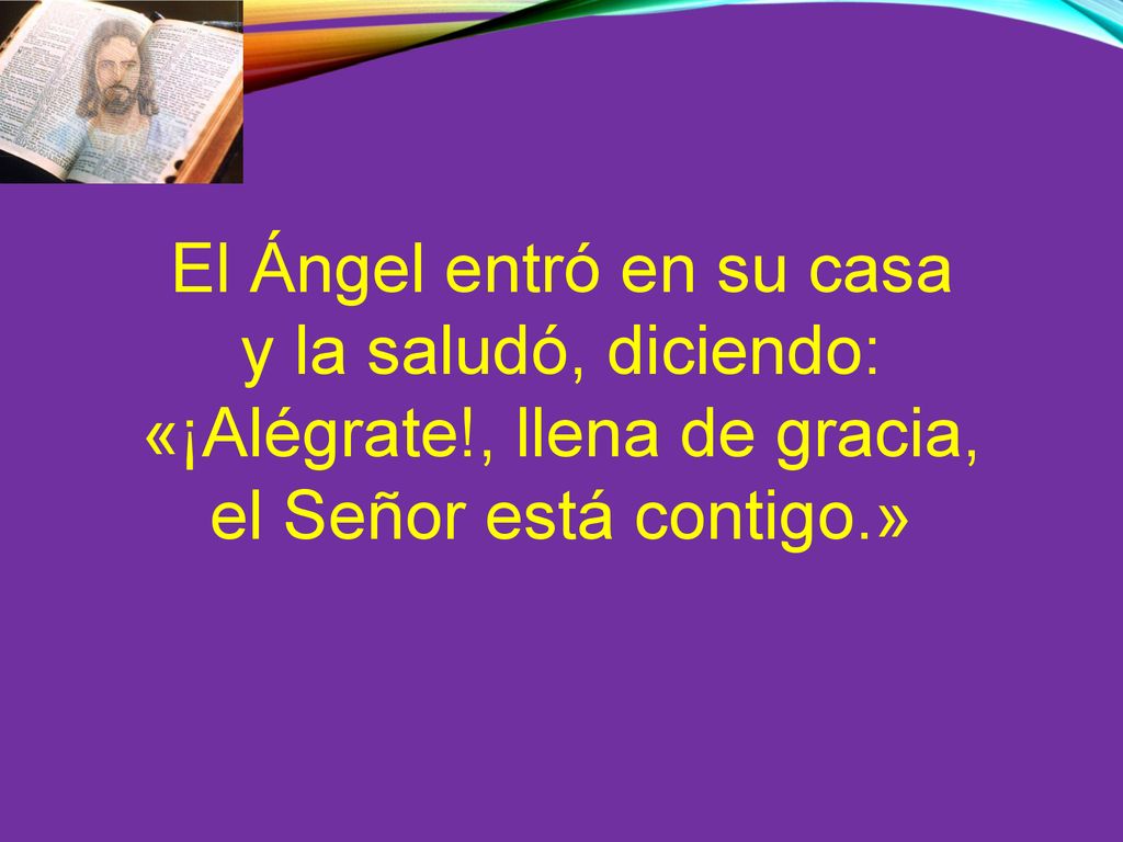 El Ángel entró en su casa y la saludó, diciendo: