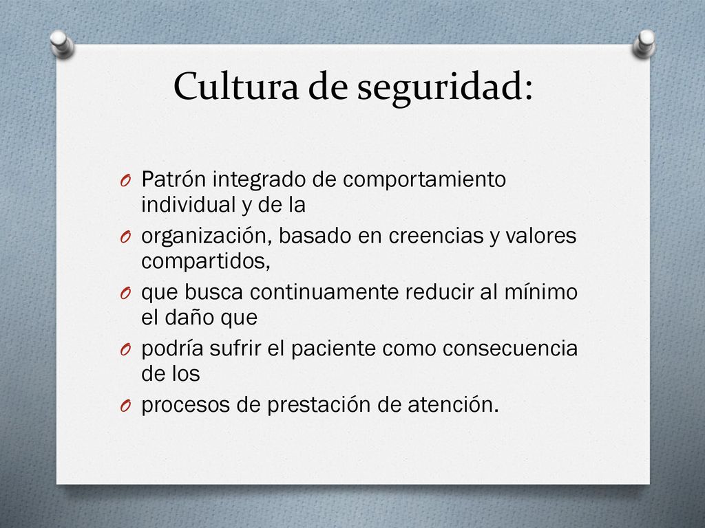 Cultura de seguridad: Patrón integrado de comportamiento individual y de la. organización, basado en creencias y valores compartidos,