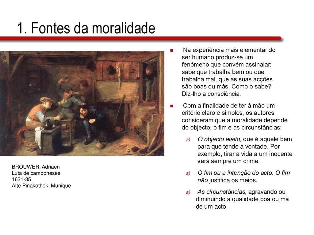 1. Fontes da moralidade Na experiência mais elementar do