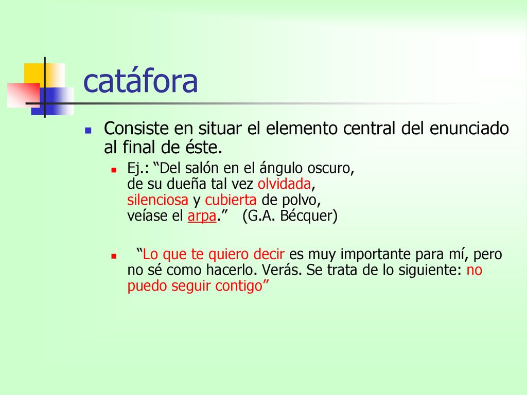 catáfora Consiste en situar el elemento central del enunciado al final de éste.