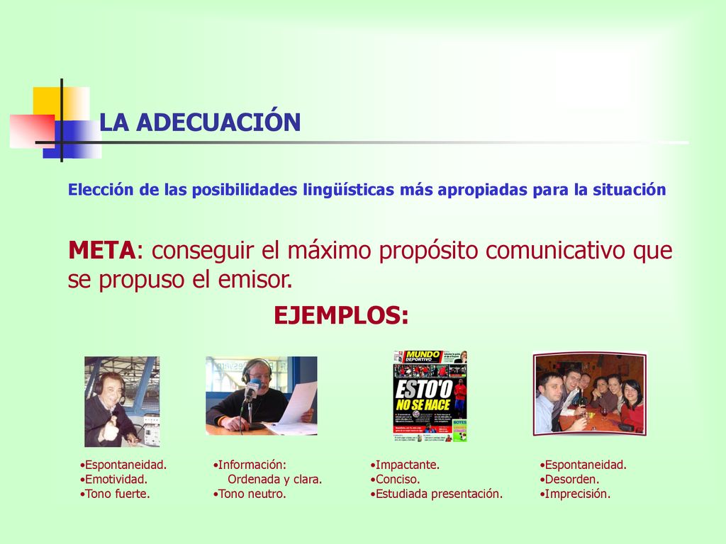LA ADECUACIÓN Elección de las posibilidades lingüísticas más apropiadas para la situación.