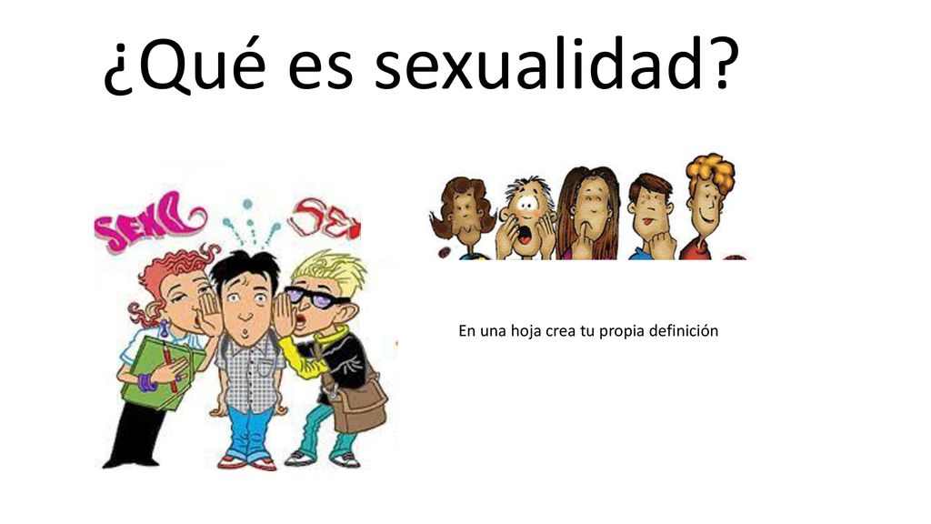 ¿Qué es sexualidad En una hoja crea tu propia definición