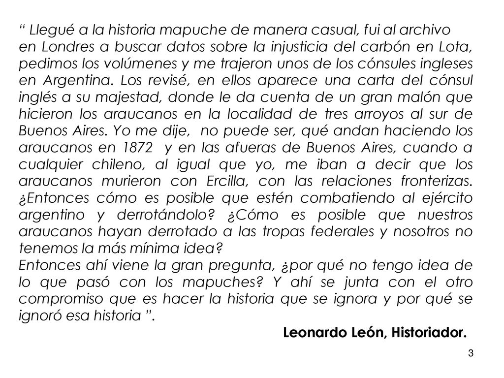 Llegué a la historia mapuche de manera casual, fui al archivo