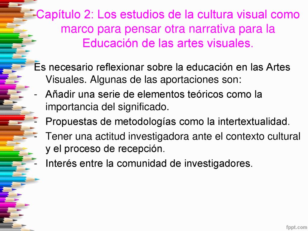 Capítulo 2: Los estudios de la cultura visual como marco para pensar otra narrativa para la Educación de las artes visuales.