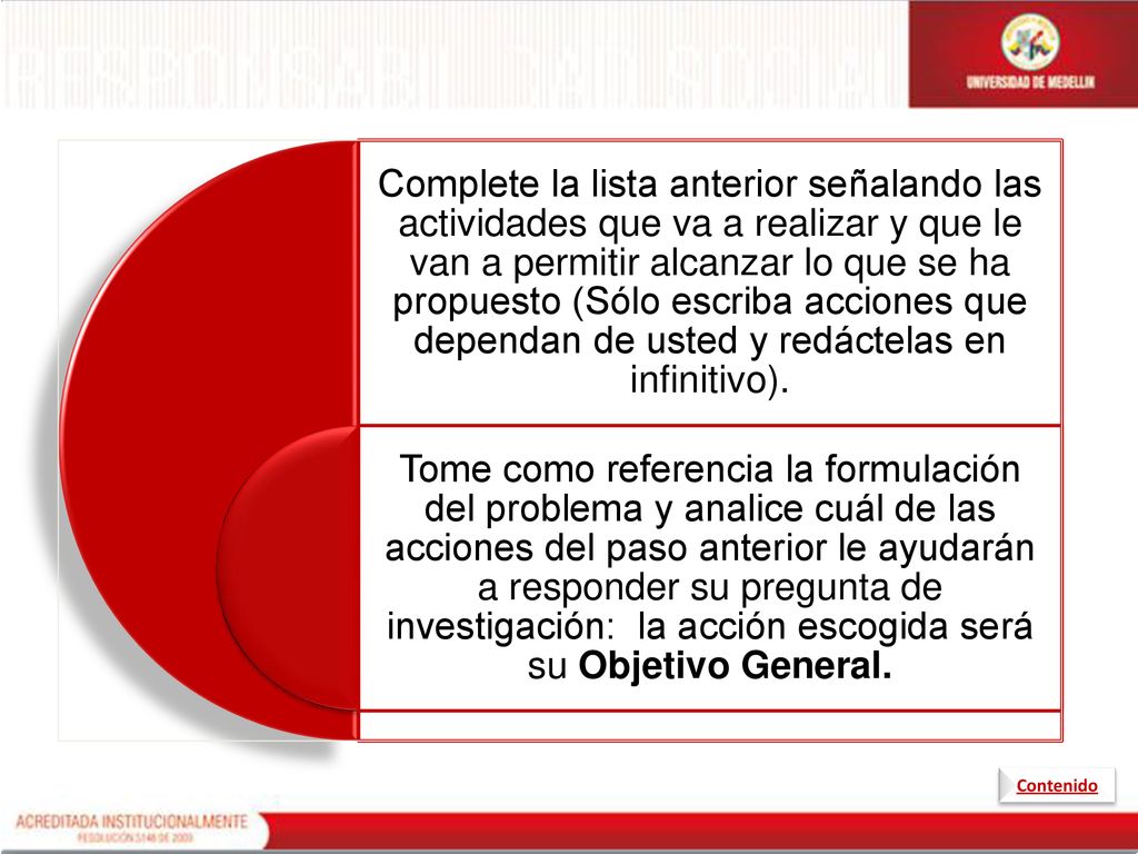 Complete la lista anterior señalando las actividades que va a realizar y que le van a permitir alcanzar lo que se ha propuesto (Sólo escriba acciones que dependan de usted y redáctelas en infinitivo).