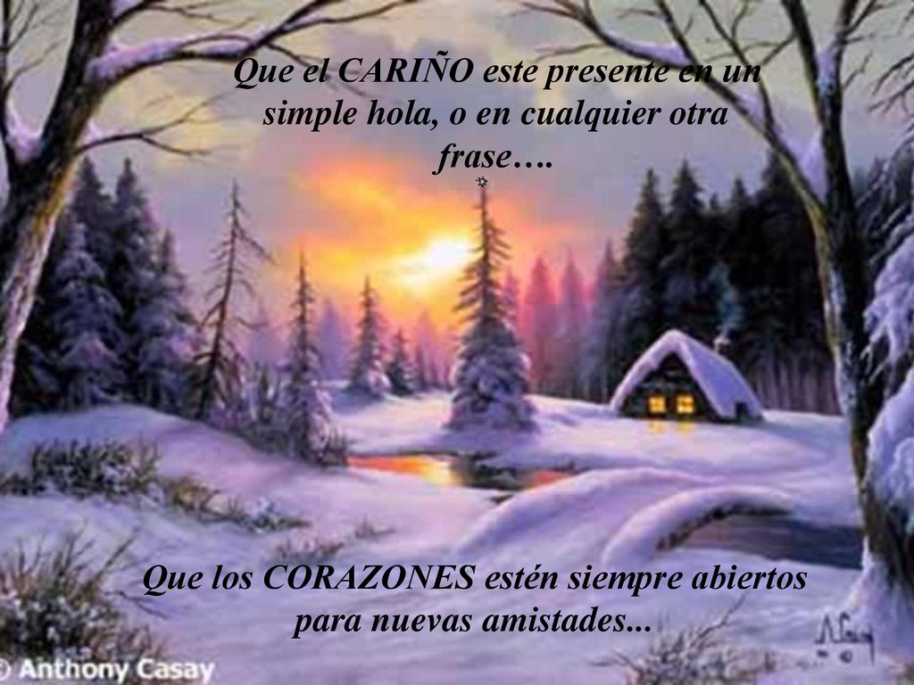 Que los CORAZONES estén siempre abiertos para nuevas amistades...