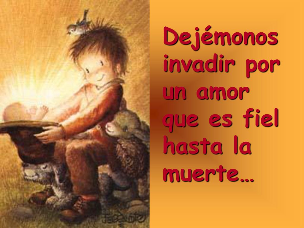 Dejémonos invadir por un amor que es fiel hasta la muerte…