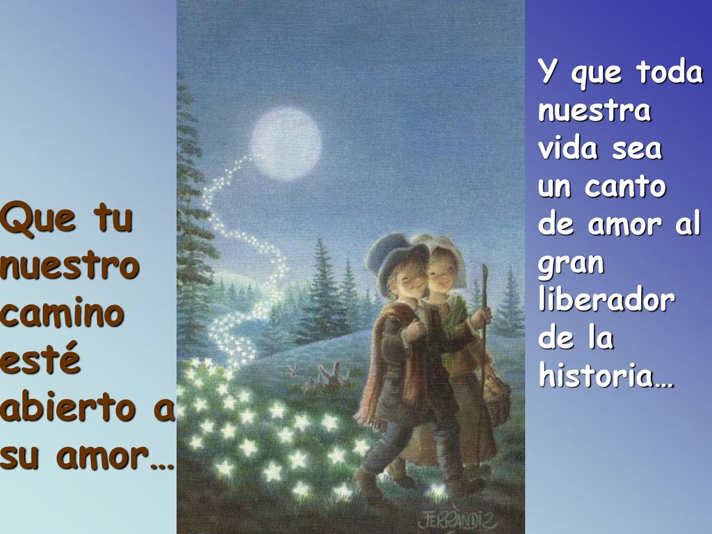 Que tu nuestro camino esté abierto a su amor…