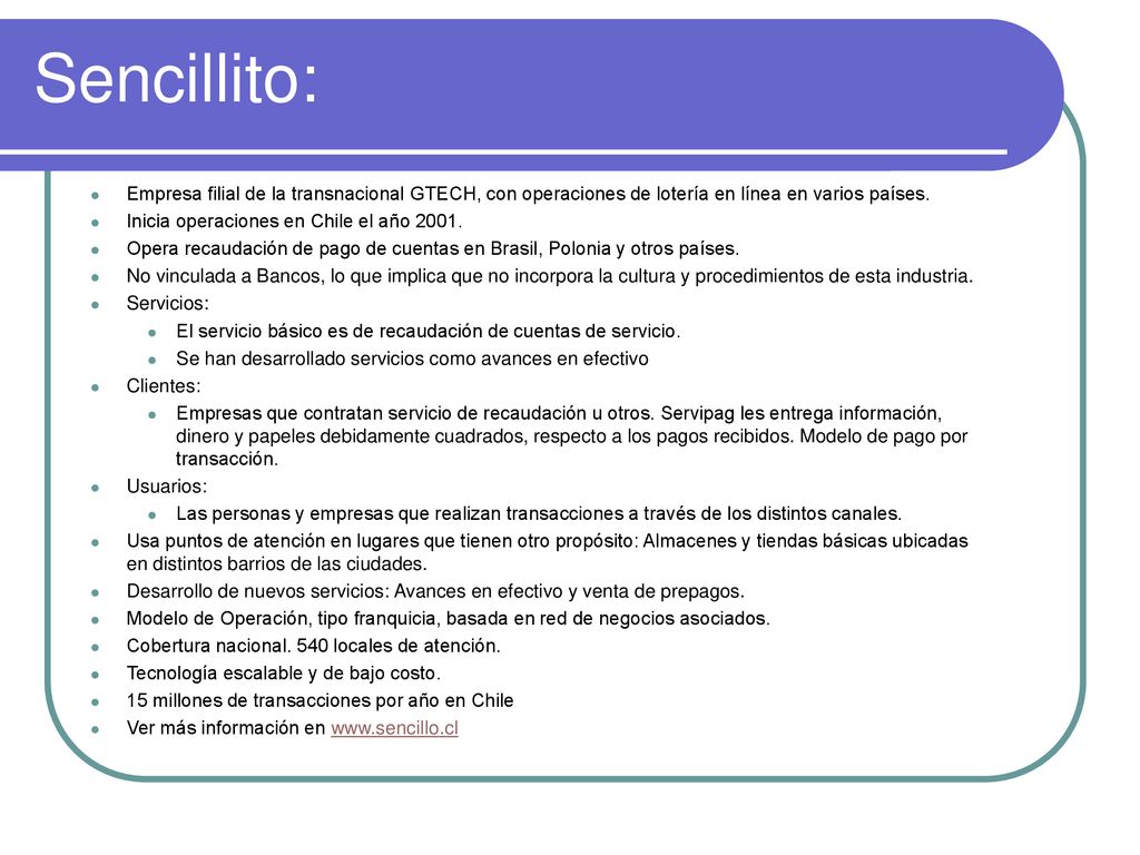 Sencillito: Empresa filial de la transnacional GTECH, con operaciones de lotería en línea en varios países.