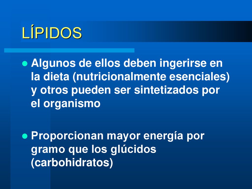 LÍPIDOS Algunos de ellos deben ingerirse en la dieta (nutricionalmente esenciales) y otros pueden ser sintetizados por el organismo.
