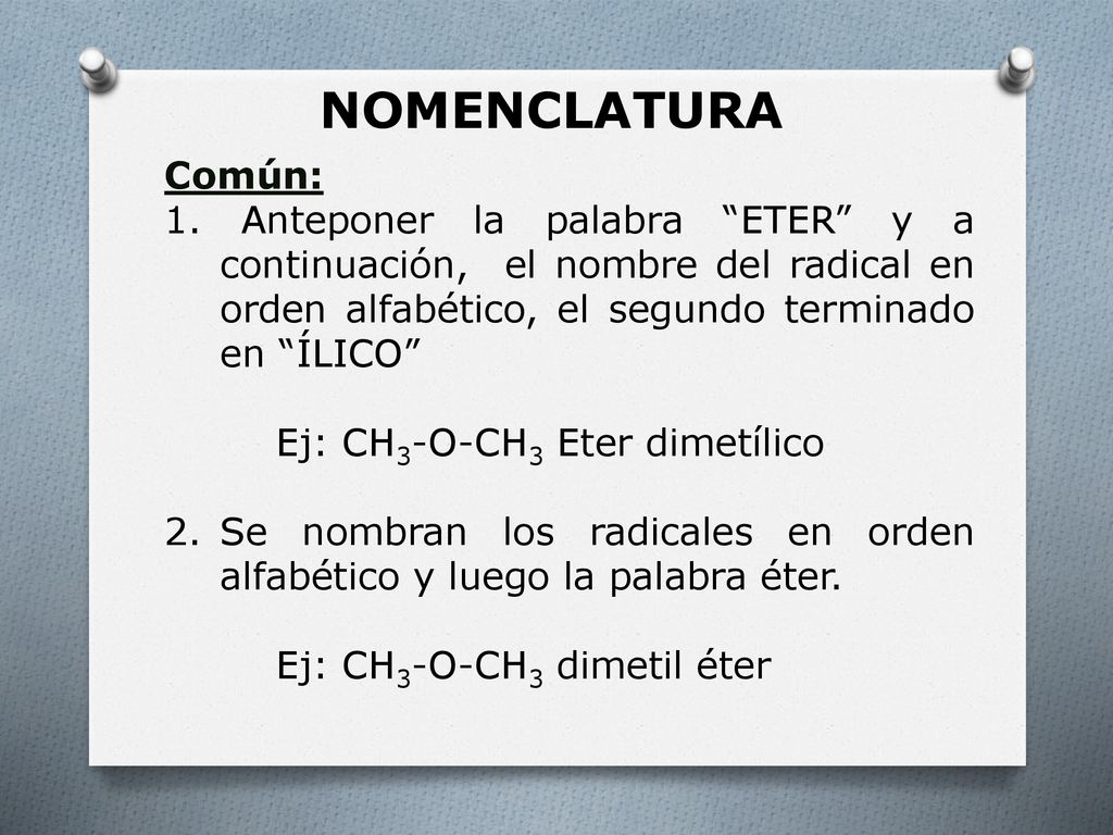 NOMENCLATURA Común: 1. Anteponer la palabra ETER y a continuación, el nombre del radical en orden alfabético, el segundo terminado en ÍLICO