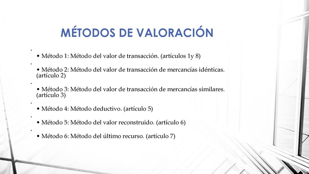 MÉTODOS DE VALORACIÓN • Método 1: Método del valor de transacción. (artículos 1y 8)