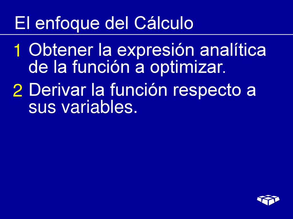 El enfoque del Cálculo 1. Obtener la expresión analítica de la función a optimizar.