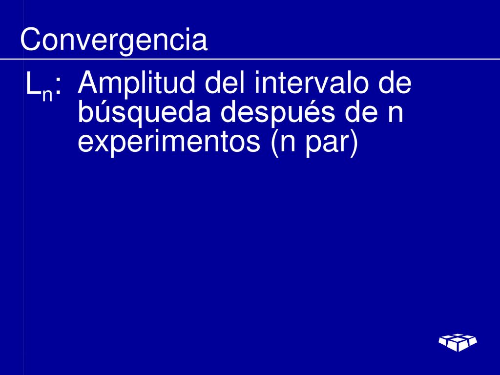 Convergencia Ln: Amplitud del intervalo de búsqueda después de n experimentos (n par)