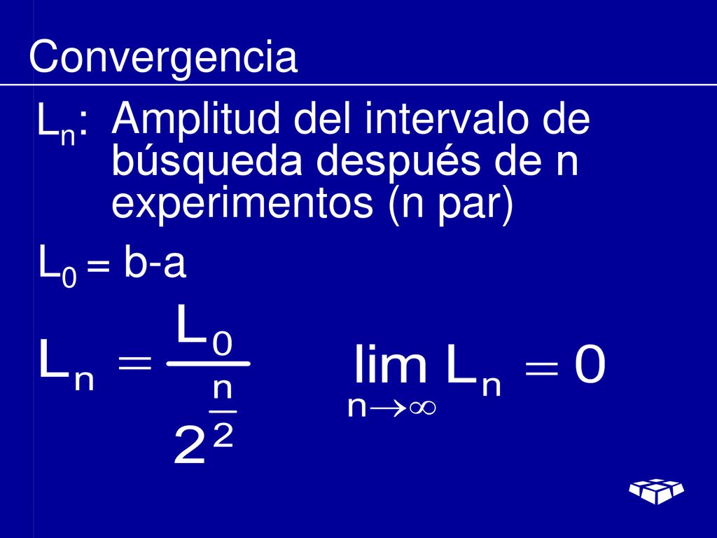 Convergencia Ln: Amplitud del intervalo de búsqueda después de n experimentos (n par) L0 = b-a