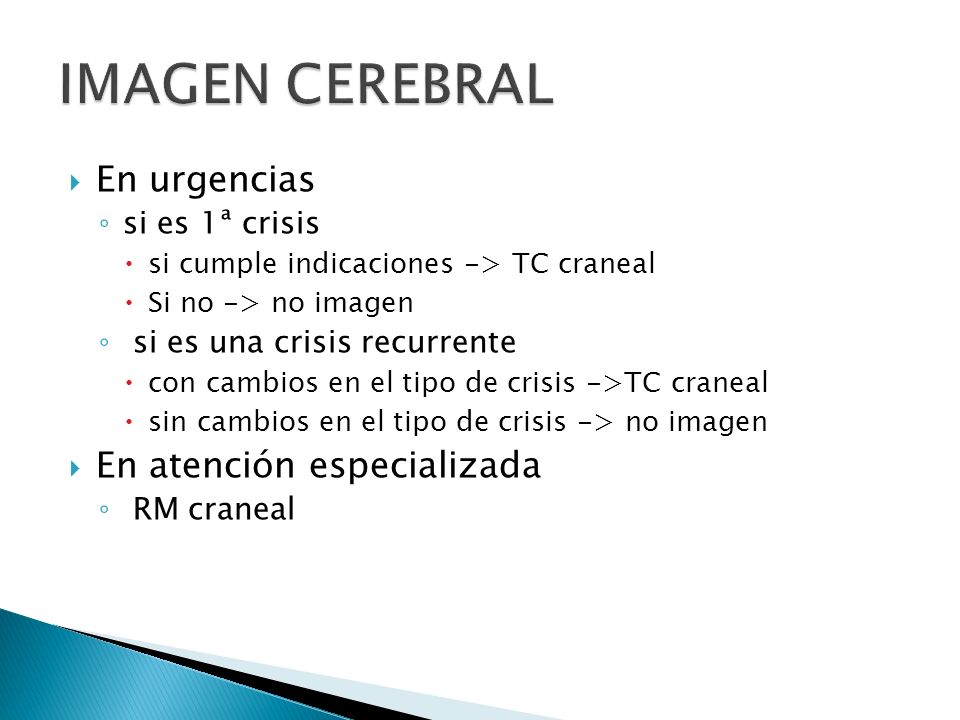 IMAGEN CEREBRAL En urgencias En atención especializada si es 1ª crisis