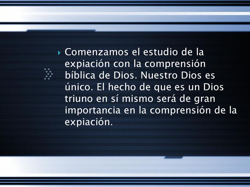 Comenzamos el estudio de la expiación con la comprensión bíblica de Dios.