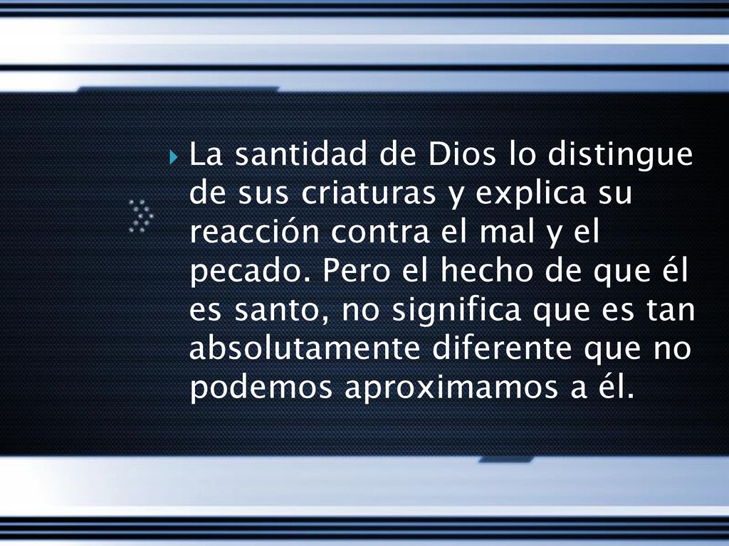 La santidad de Dios lo distingue de sus criaturas y explica su reacción contra el mal y el pecado.