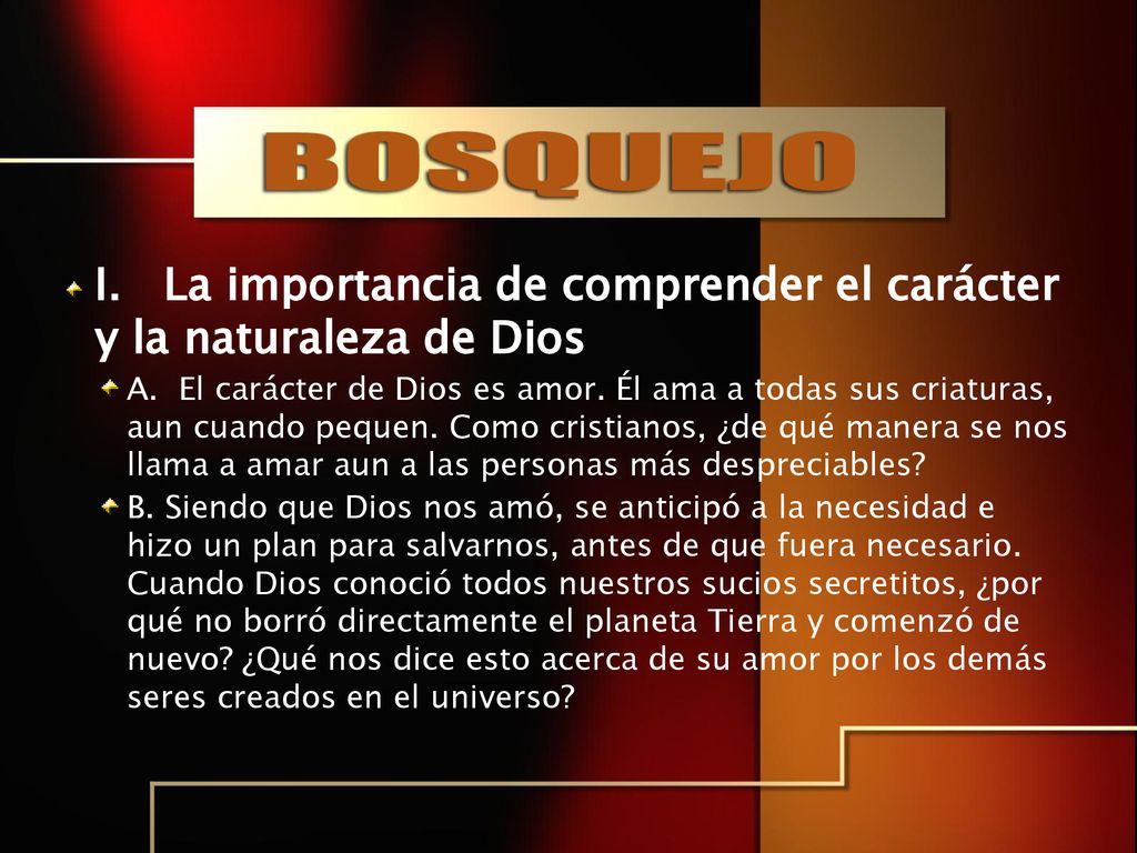 I. La importancia de comprender el carácter y la naturaleza de Dios
