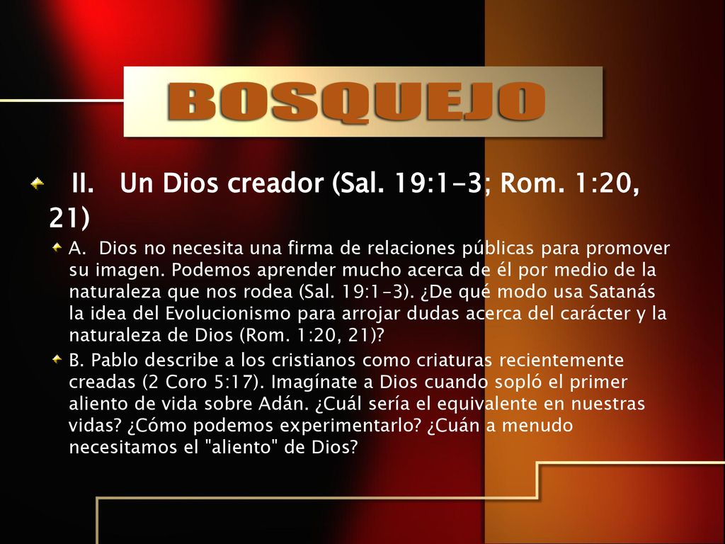 II. Un Dios creador (Sal. 19:1-3; Rom. 1:20, 21)