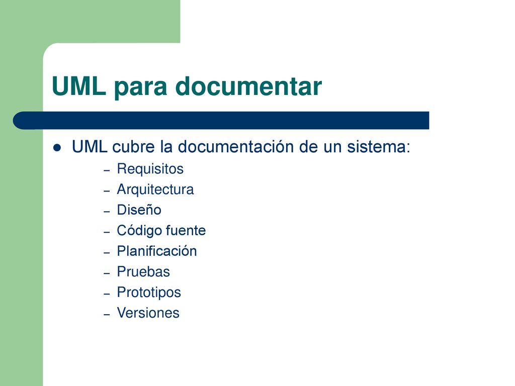 UML para documentar UML cubre la documentación de un sistema: