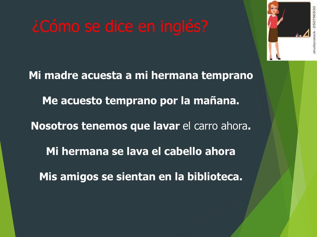 ¿Cómo se dice en inglés Mi madre acuesta a mi hermana temprano