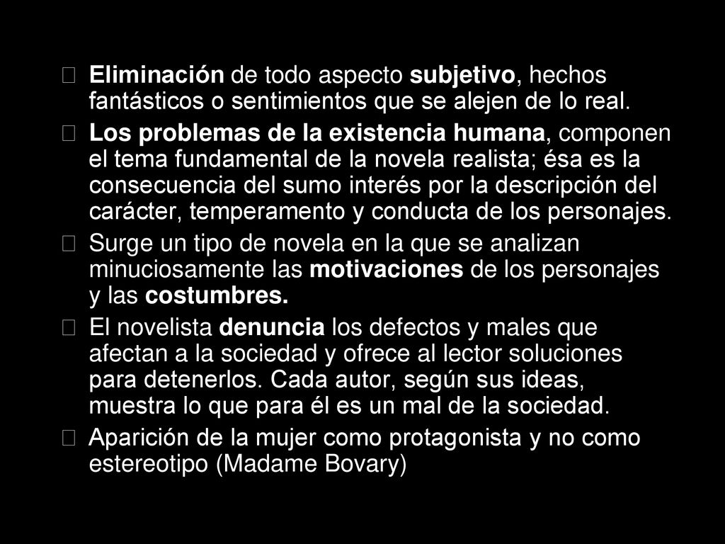 Eliminación de todo aspecto subjetivo, hechos fantásticos o sentimientos que se alejen de lo real.
