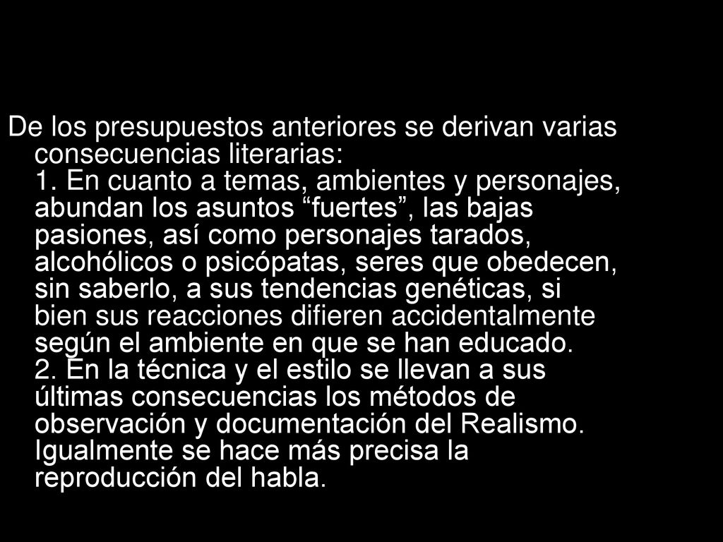De los presupuestos anteriores se derivan varias consecuencias literarias: 1.