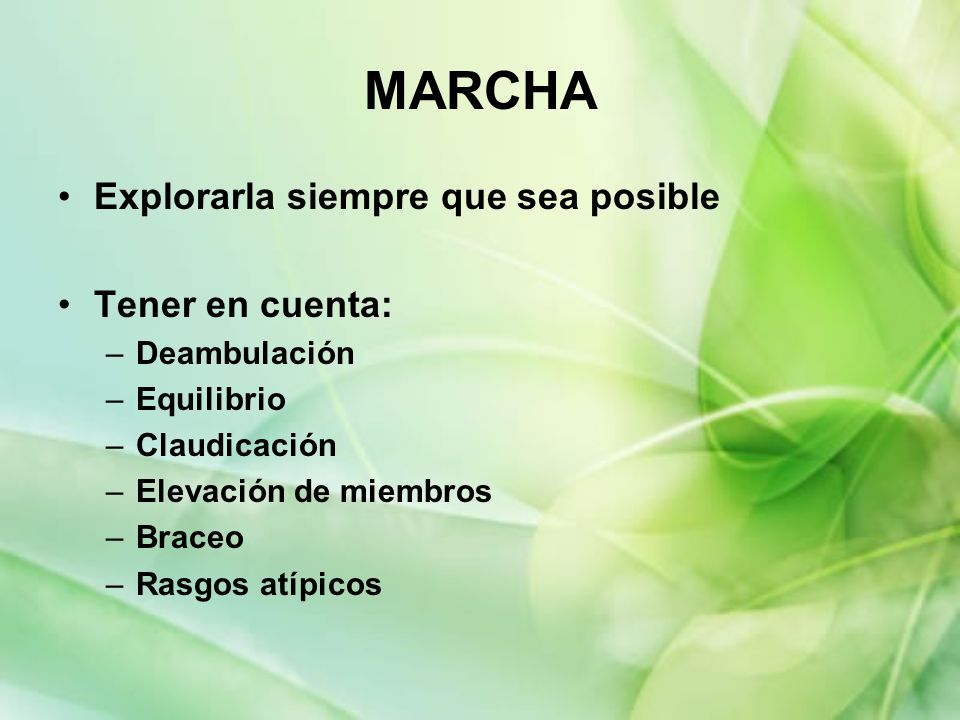 MARCHA Explorarla siempre que sea posible Tener en cuenta: