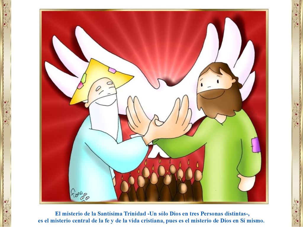 El misterio de la Santísima Trinidad -Un sólo Dios en tres Personas distintas-,
