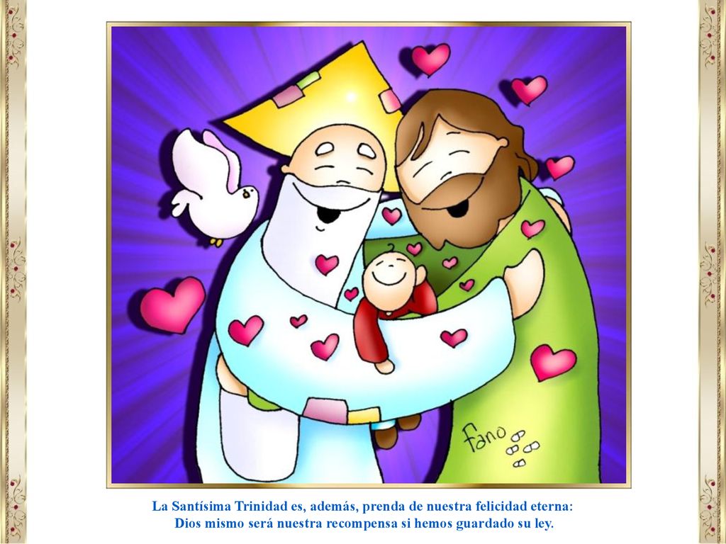 La Santísima Trinidad es, además, prenda de nuestra felicidad eterna: