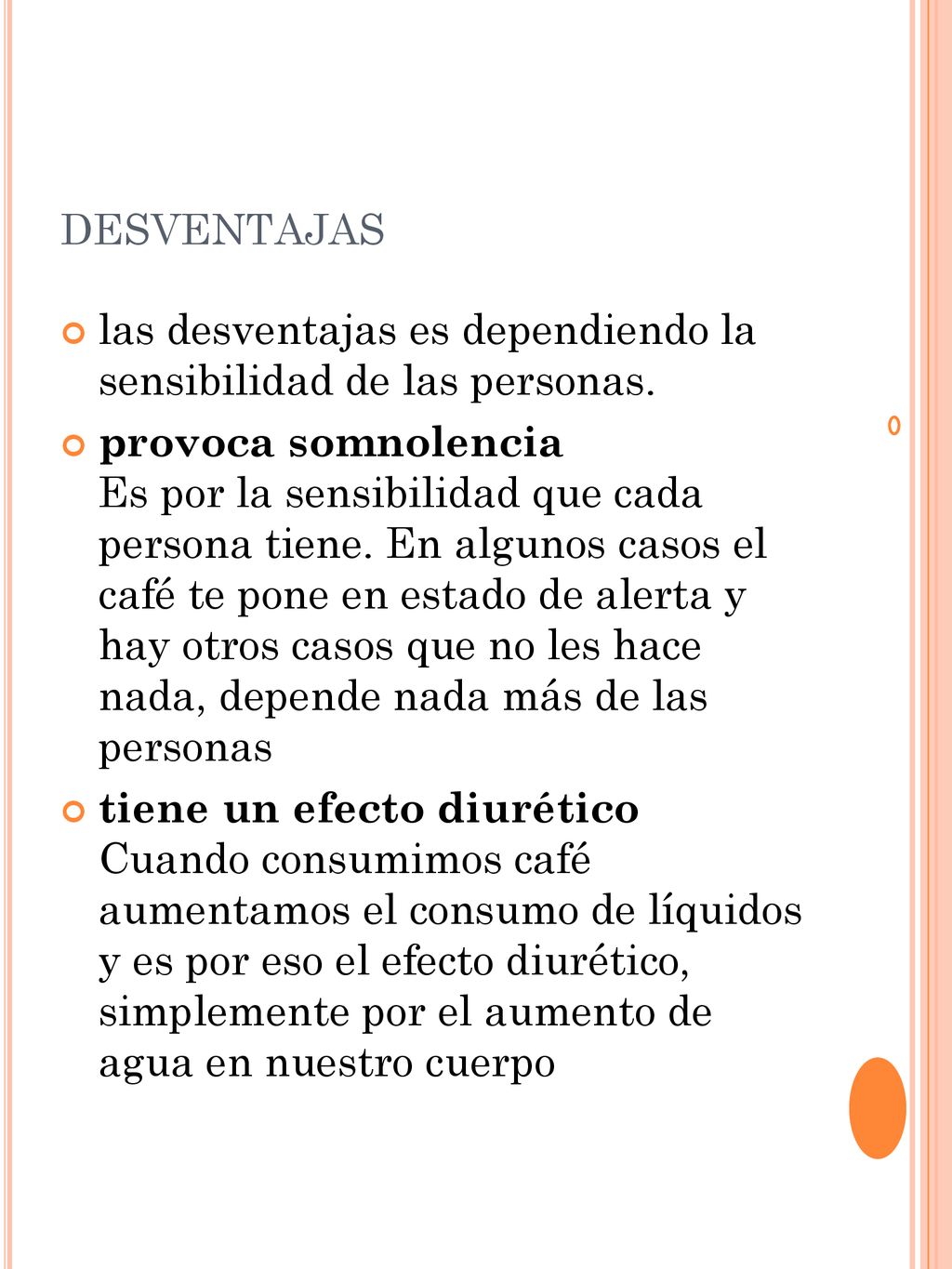 desventajas las desventajas es dependiendo la sensibilidad de las personas.