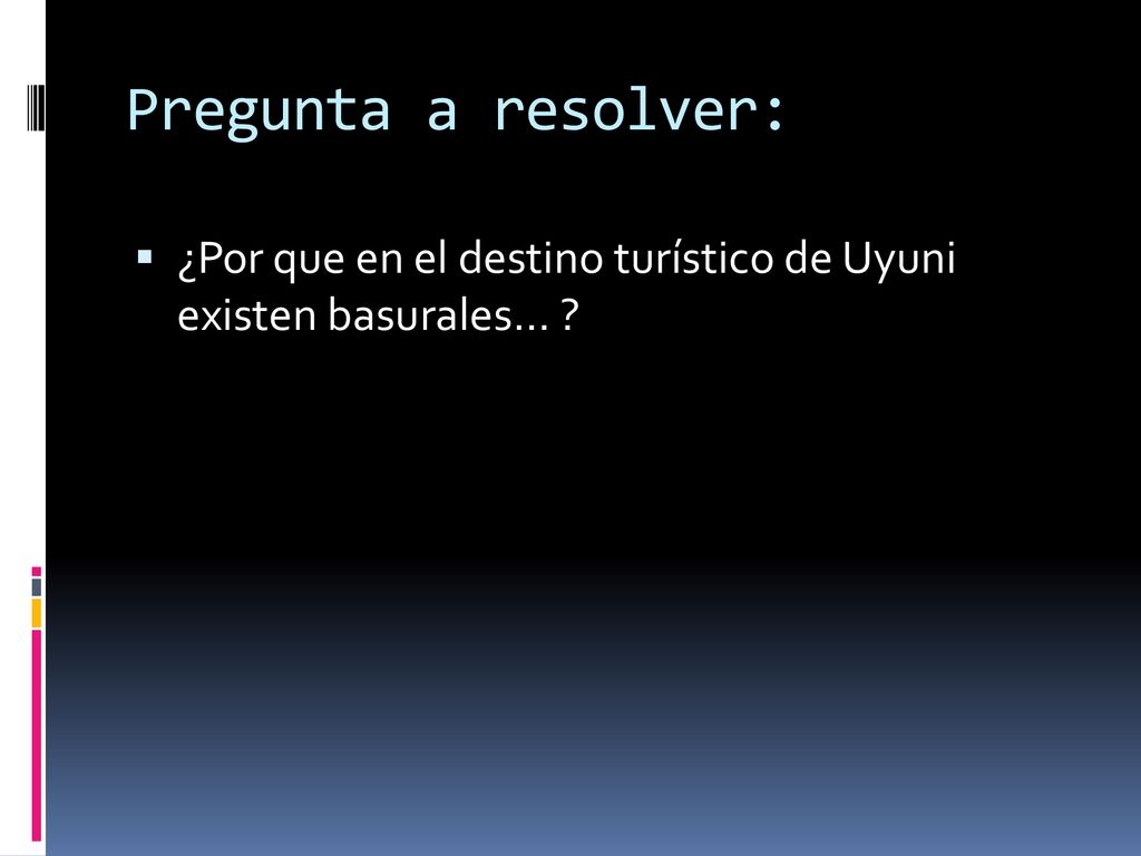 Pregunta a resolver: ¿Por que en el destino turístico de Uyuni existen basurales…