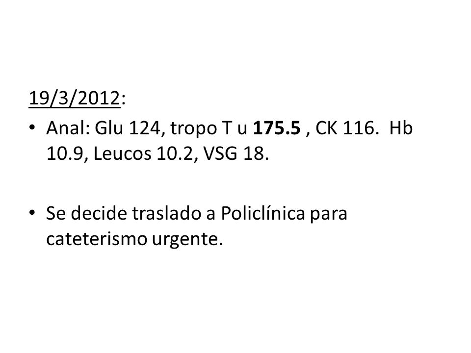 19/3/2012: Anal: Glu 124, tropo T u , CK 116.
