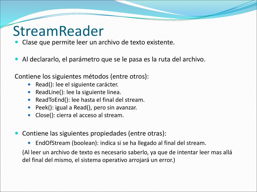 StreamReader Clase que permite leer un archivo de texto existente.