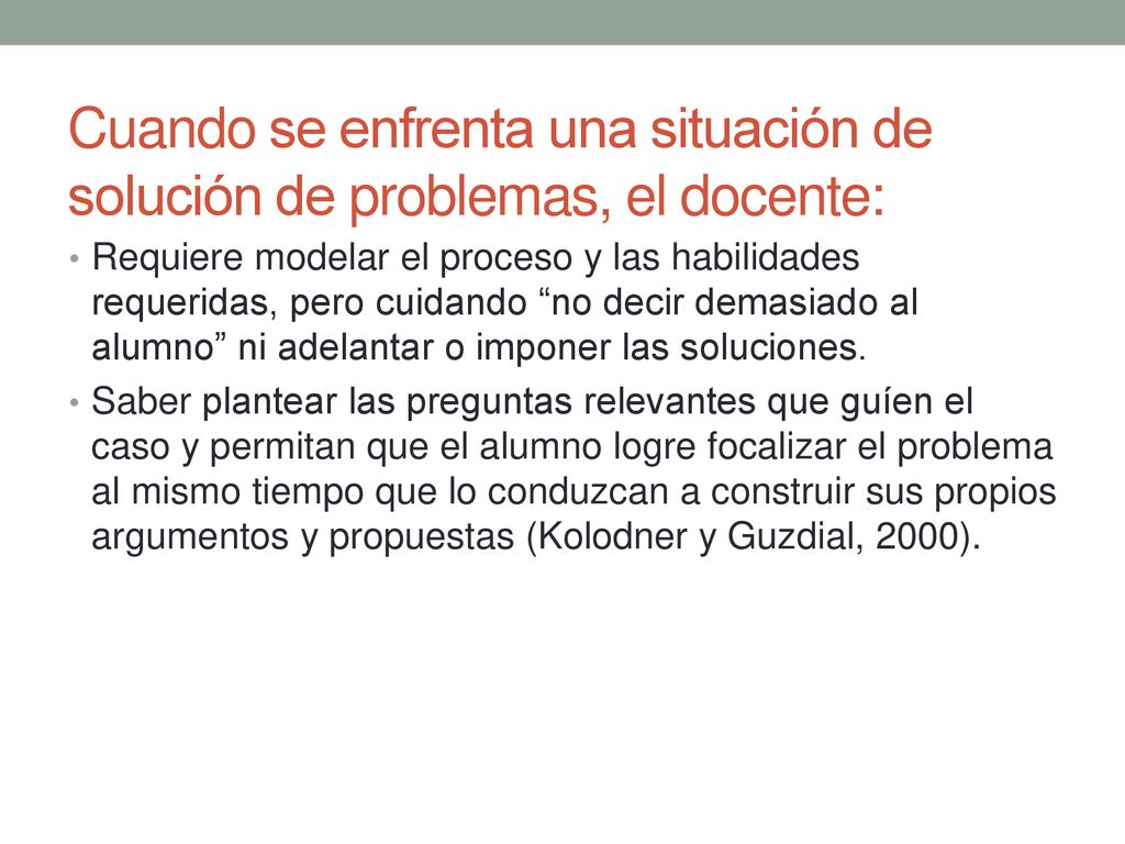 Cuando se enfrenta una situación de solución de problemas, el docente: