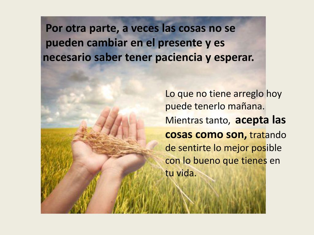 Por otra parte, a veces las cosas no se