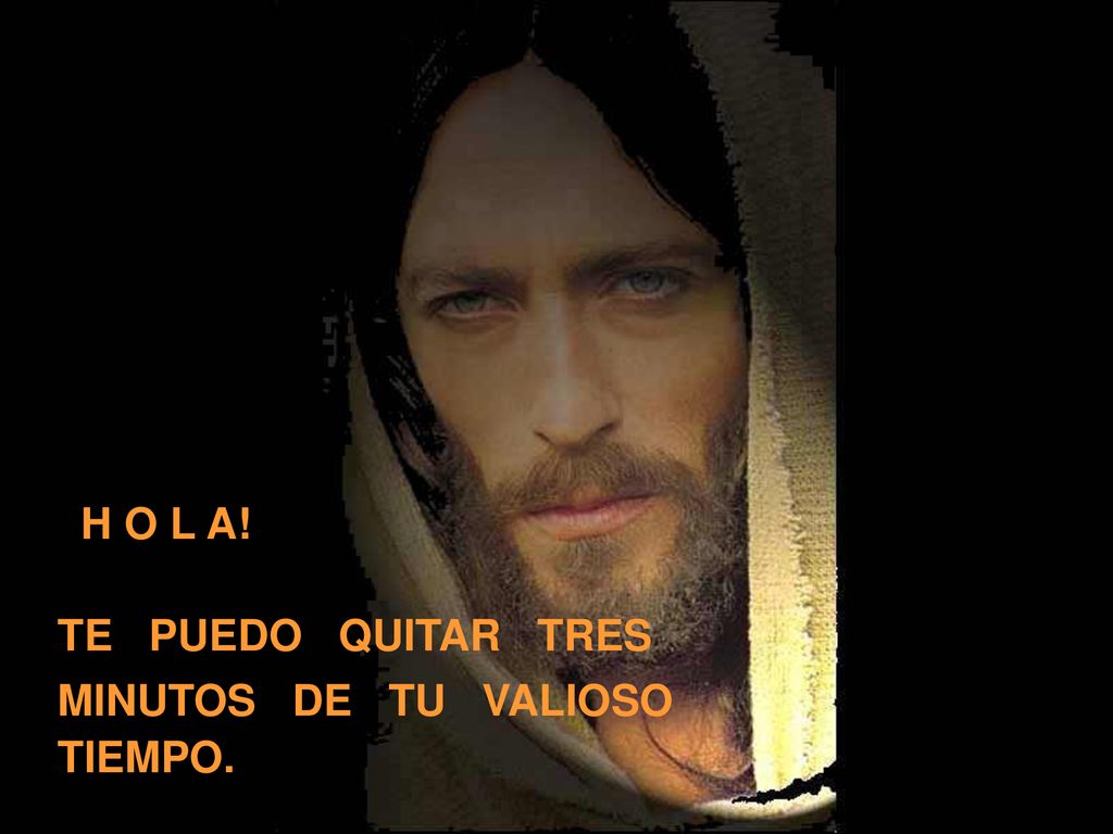 H O L A! TE PUEDO QUITAR TRES MINUTOS DE TU VALIOSO TIEMPO.