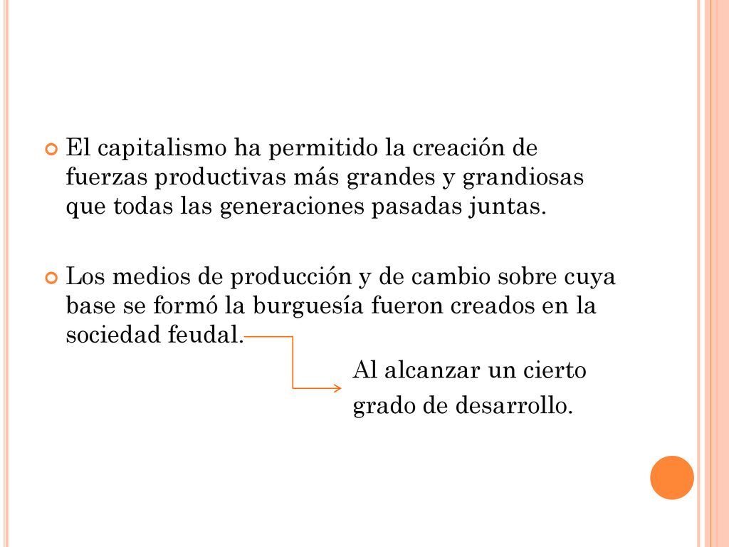 El capitalismo ha permitido la creación de fuerzas productivas más grandes y grandiosas que todas las generaciones pasadas juntas.