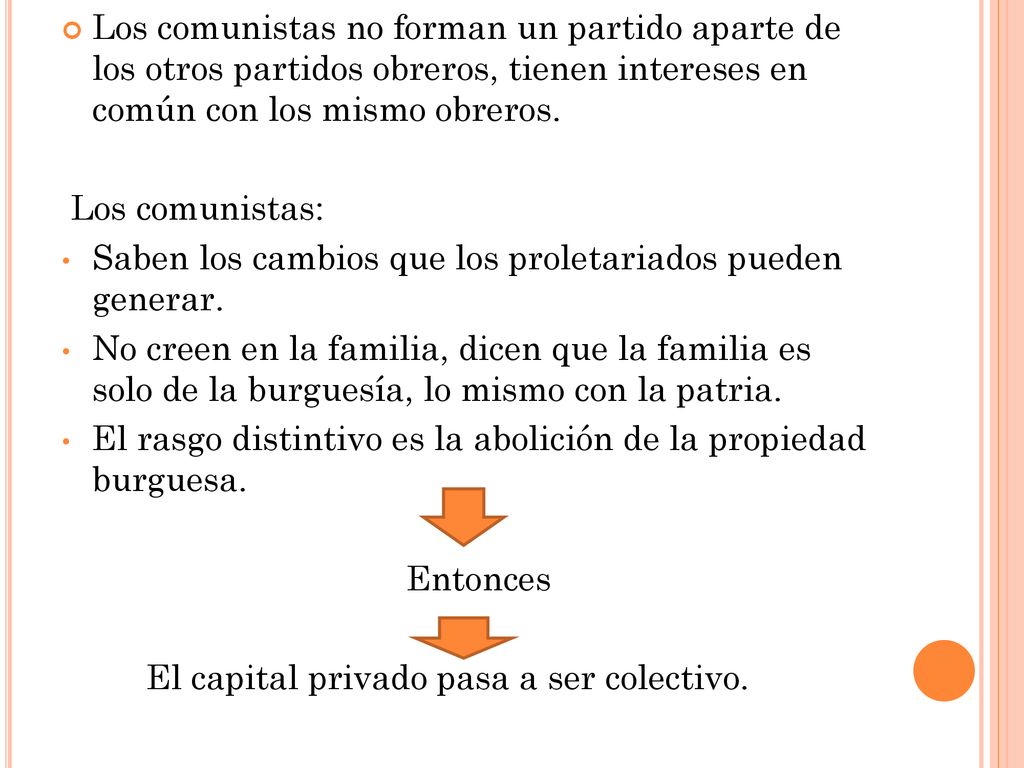 Los comunistas no forman un partido aparte de los otros partidos obreros, tienen intereses en común con los mismo obreros.