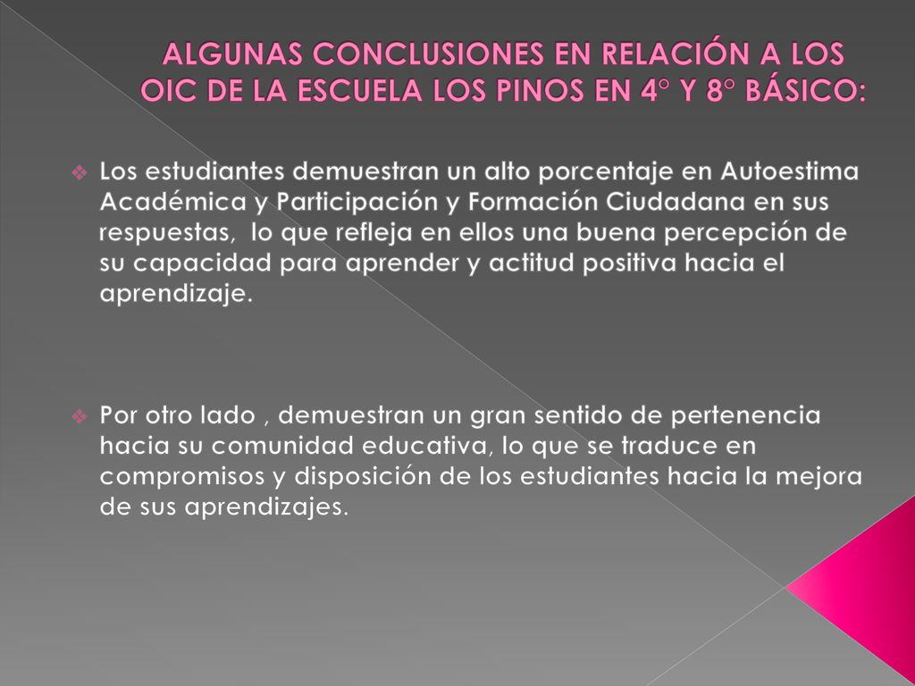 ALGUNAS CONCLUSIONES EN RELACIÓN A LOS OIC DE LA ESCUELA LOS PINOS EN 4° Y 8° BÁSICO: