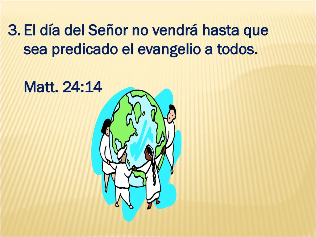El día del Señor no vendrá hasta que sea predicado el evangelio a todos.