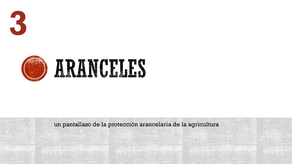 3 aranceles un pantallazo de la protección arancelaria de la agricultura