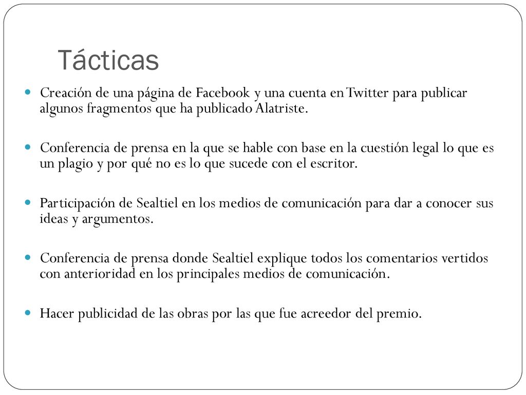 Tácticas Creación de una página de Facebook y una cuenta en Twitter para publicar algunos fragmentos que ha publicado Alatriste.