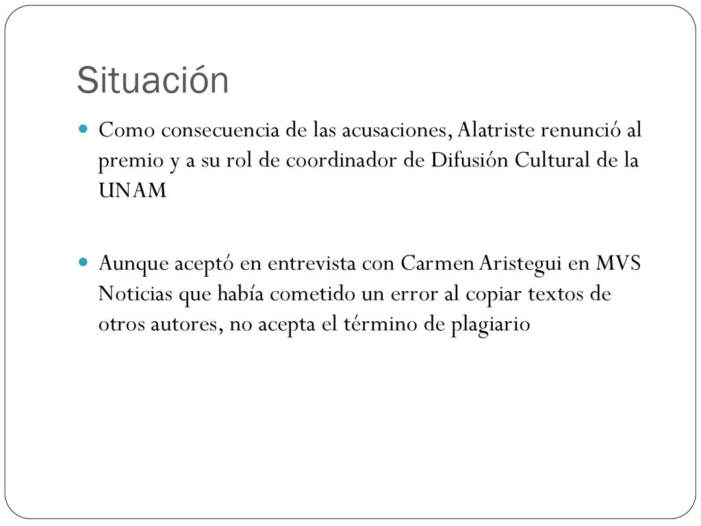 Situación Como consecuencia de las acusaciones, Alatriste renunció al premio y a su rol de coordinador de Difusión Cultural de la UNAM.