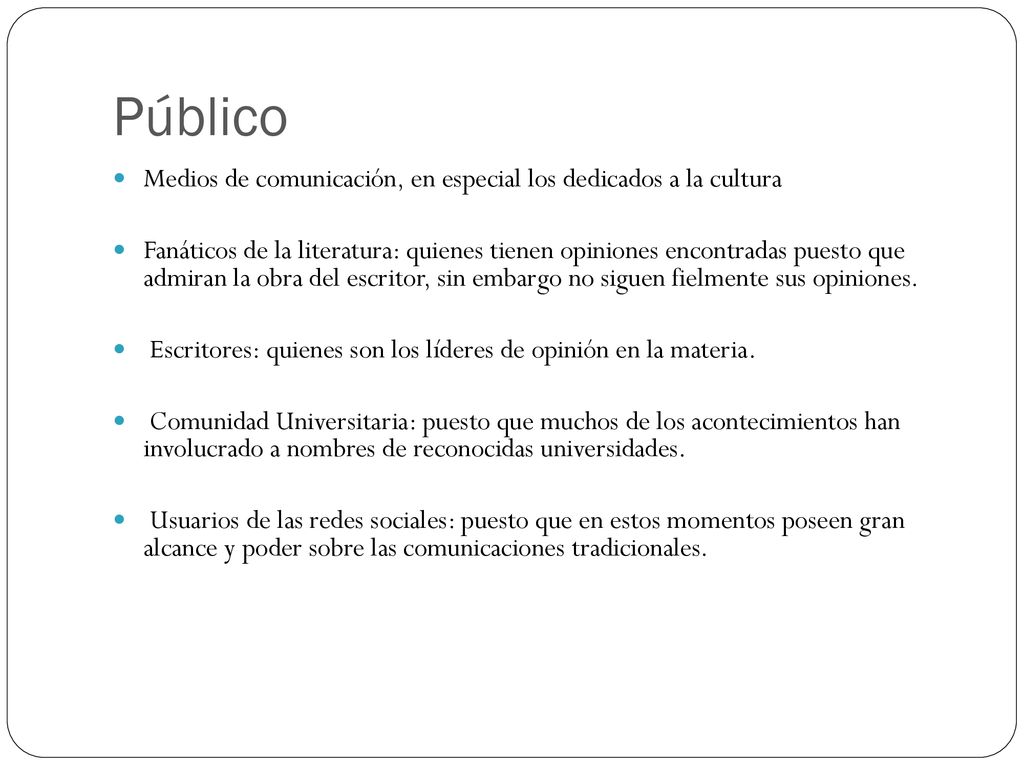 Público Medios de comunicación, en especial los dedicados a la cultura