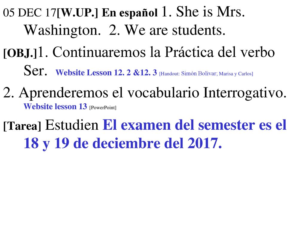 05 DEC 17[W. UP. ] En español 1. She is Mrs. Washington. 2