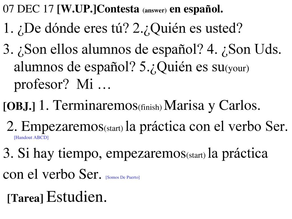 [Tarea] Estudien. 1. ¿De dónde eres tú 2.¿Quién es usted